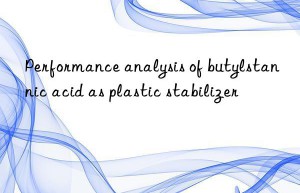 Performance analysis of butylstannic acid as plastic stabilizer