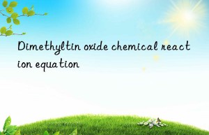 Dimethyltin oxide chemical reaction equation