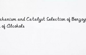 Mechanism and Catalyst Selection of Benzoylation of Alcohols