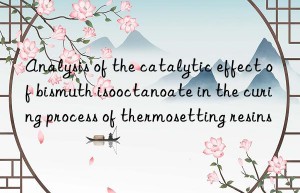 Analysis of the catalytic effect of bismuth isooctanoate in the curing process of thermosetting resins