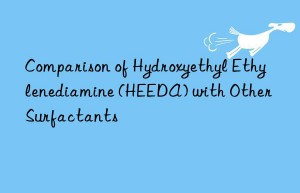 Comparison of Hydroxyethyl Ethylenediamine (HEEDA) with Other Surfactants