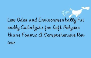 Low Odor and Environmentally Friendly Catalysts for Soft Polyurethane Foams: A Comprehensive Review