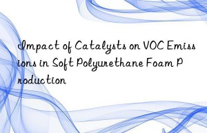 Impact of Catalysts on VOC Emissions in Soft Polyurethane Foam Production