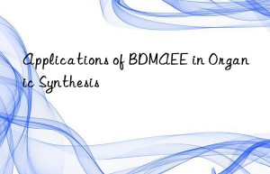 Applications of BDMAEE in Organic Synthesis