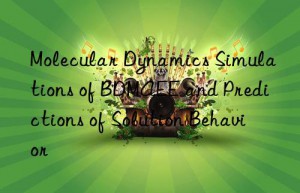 Molecular Dynamics Simulations of BDMAEE and Predictions of Solution Behavior